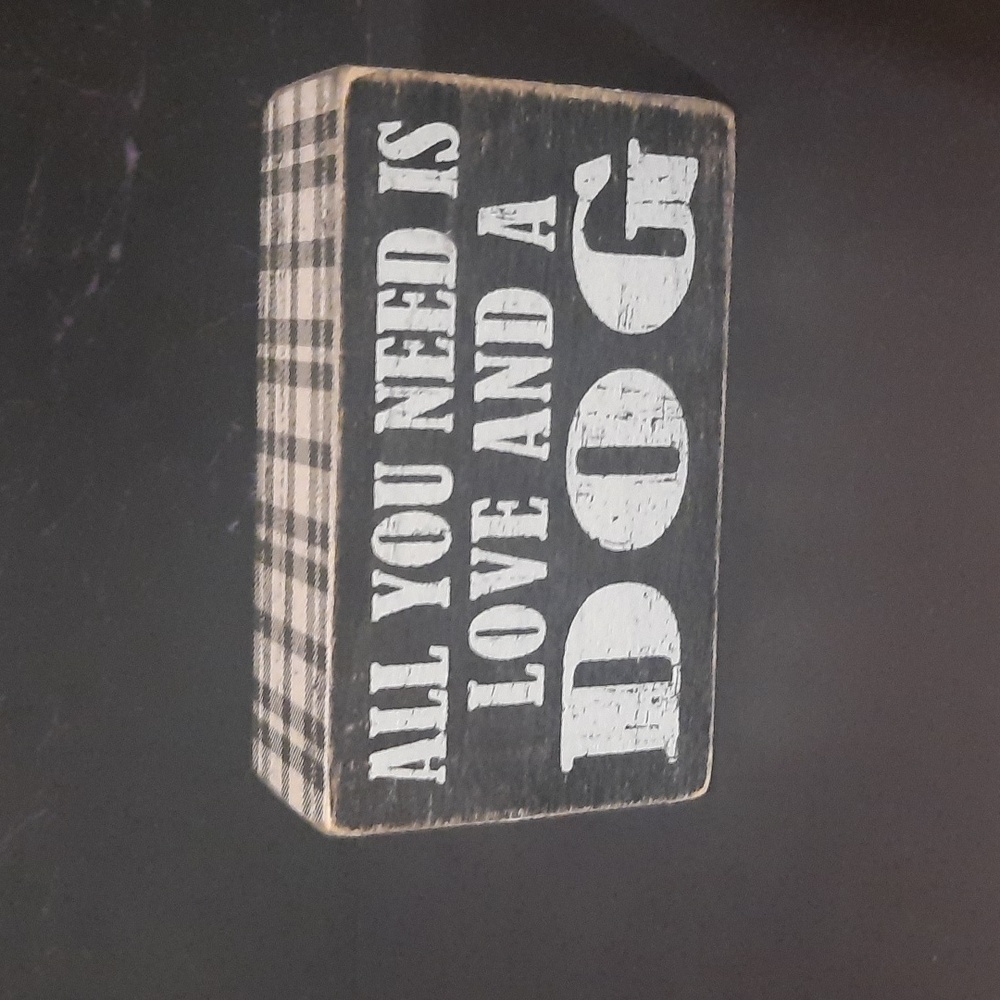 "All You Need Is Love And A Dog". Black and White Decorative Sign